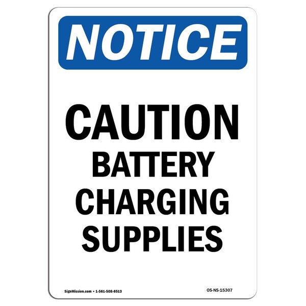 Safety Sign, OSHA Notice, 18" Height, NOTICE Caution Battery Charging Supplies Sign, Portrait